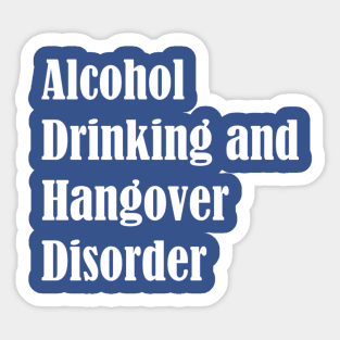 ADHD Alcohol Drinking and Hangover Disorder T-Shirt Sticker